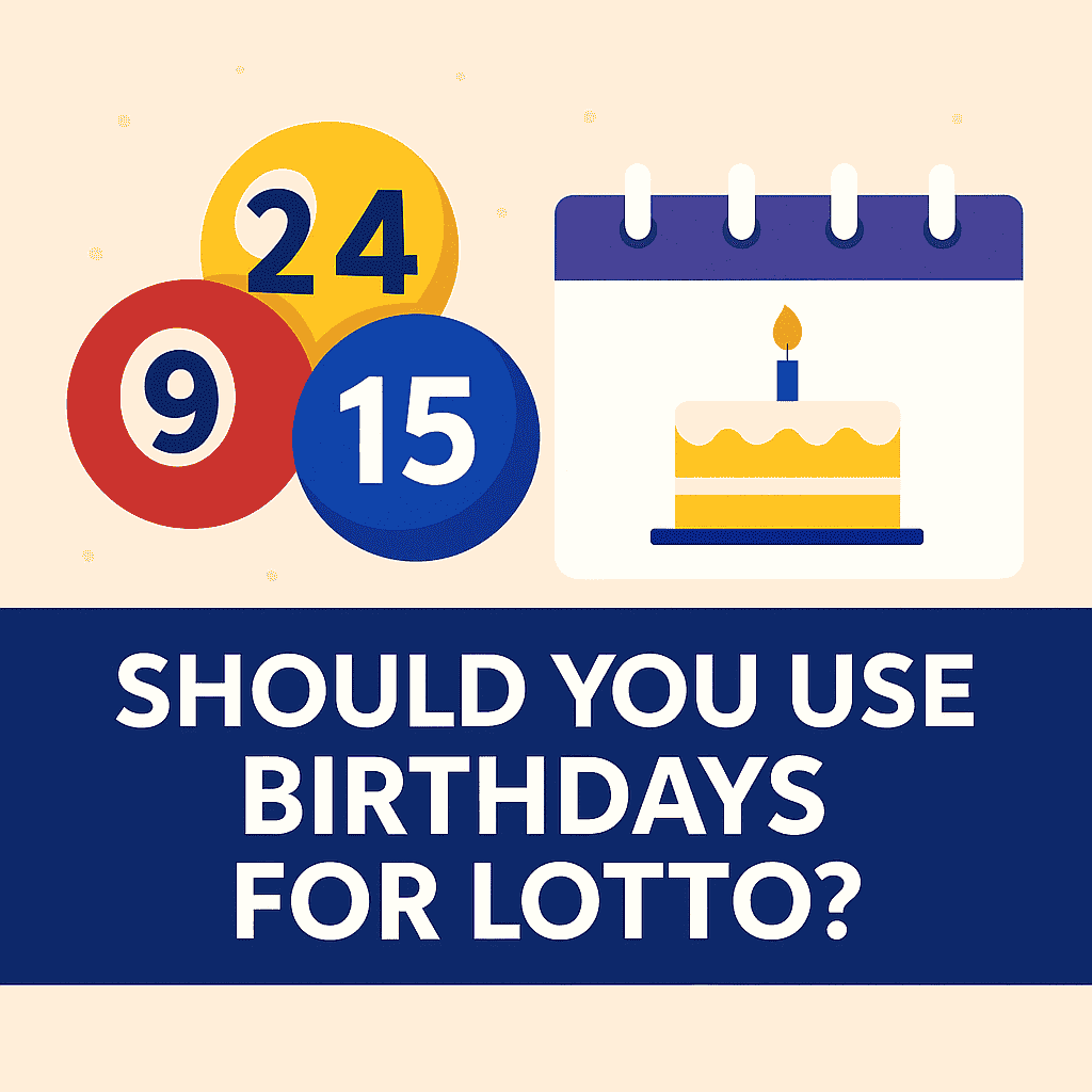 Lotto balls with numbers and a birthday calendar icon above the text βShould You Use Birthdays for Lotto?β Are birthdays good lotto numbers