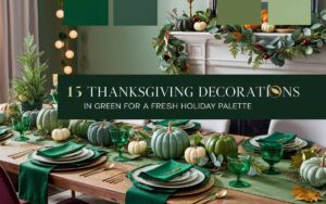 Thanksgiving Decorations in Green for a Fresh Holiday Palette
