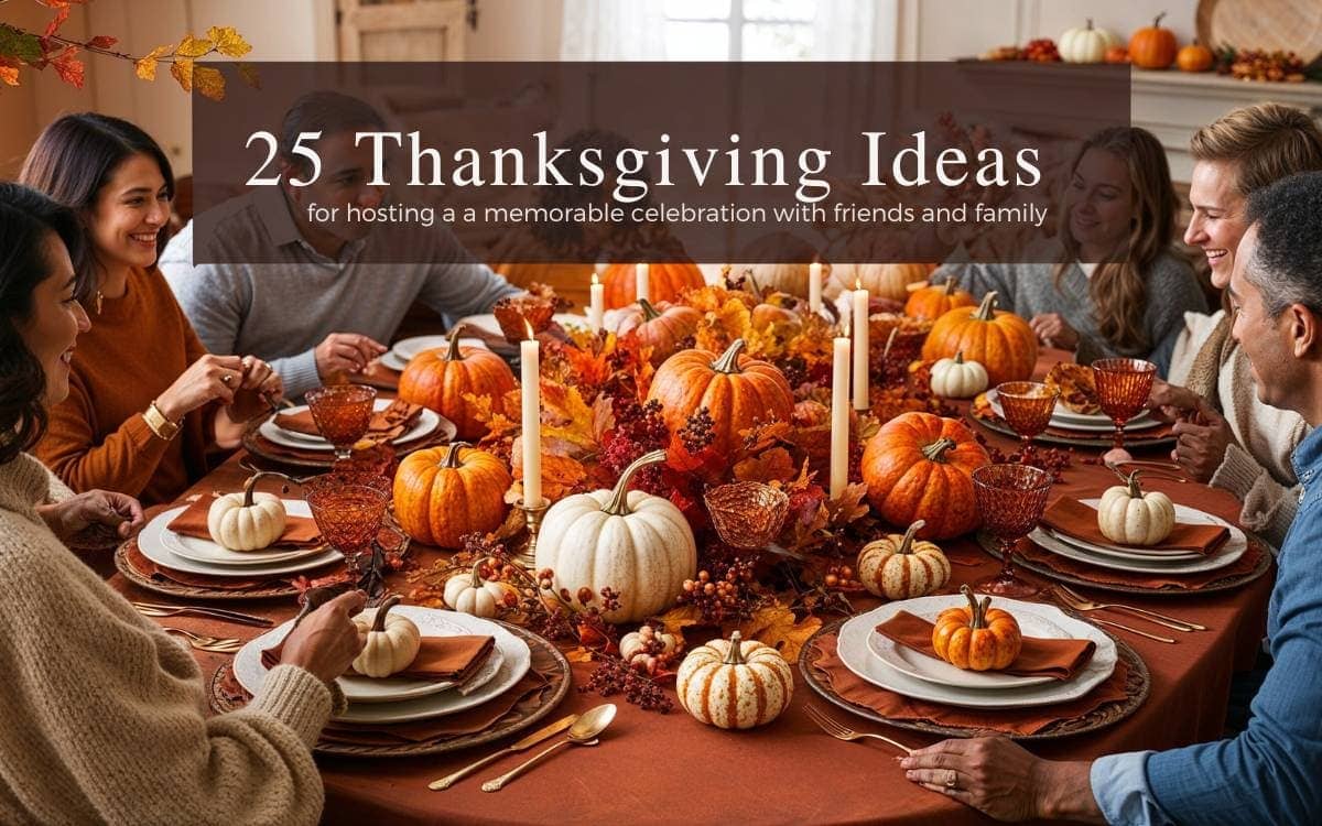 25 Thanksgiving Ideas for Hosting a Memorable Celebration with Friends and Family 01