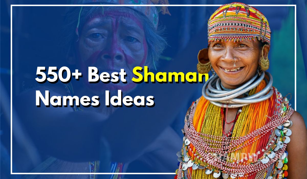 550+ Best Shaman Names From Around The World