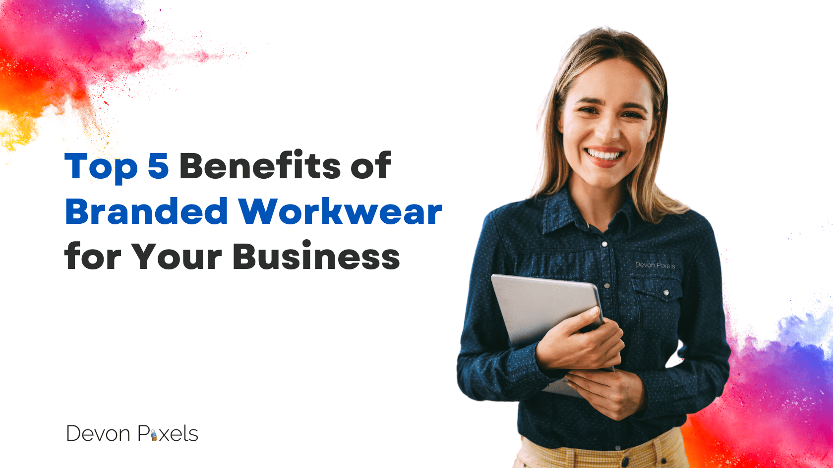Top 5 Benefits of Branded Workwear for Your Business