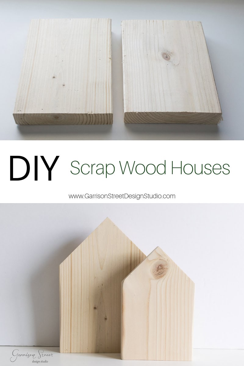 Two rectangular wooden blocks sit on a table. Below, two house-shaped wooden pieces are displayed. Text reads, "DIY Scrap Wood Houses" and provides a website: www.GarrisonStreetDesignStudio.com.