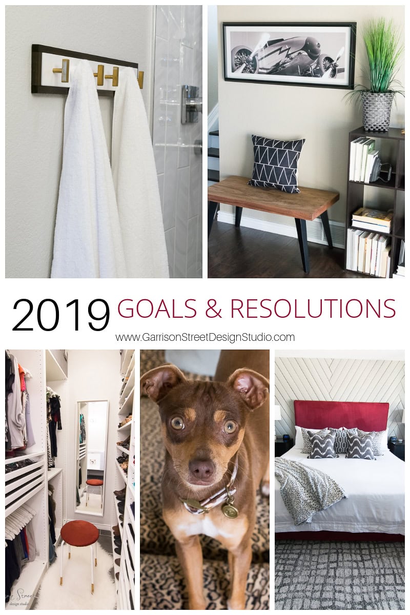 Collage of home interior scenes: a towel rack, a gallery wall with a bench, a closet with a small stool, a dog looking up, and a neatly made bed. Text reads "2019 Goals & Resolutions" and "www.GarrisonStreetDesignStudio.com".