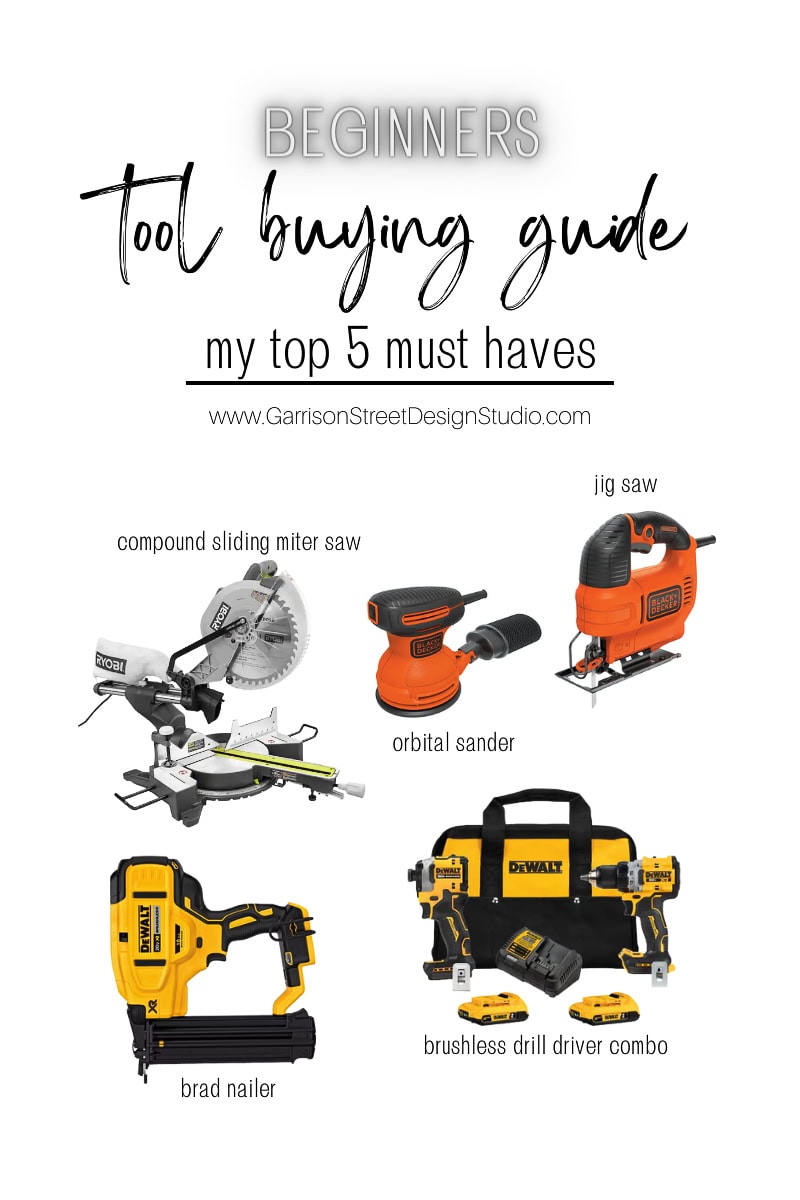 A graphic titled "Beginners Tool Buying Guide: My Top 5 Must-Haves" highlights essential picks, including a compound sliding miter saw and brushless drill driver combo. Discover the ultimate guide for DIY enthusiasts at www.GarrisonStreetDesignStudio.com. Perfect for those exploring the world of power tools!.