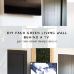 A TV mounted on a wall with before and after images; the after image shows a faux green living wall behind the TV, next to a black door. Text reads: "DIY Faux Green Living Wall Behind a TV. Garrison Street Design Studio.