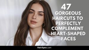 47 Gorgeous Haircuts To Perfectly Complement Heart Shaped Faces