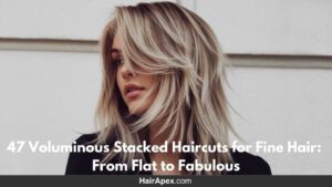 47 Voluminous Stacked Haircuts For Fine Hair From Flat To Fabulous