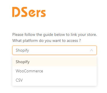 DSers allows you to choose between Shopify and WooCommerce.