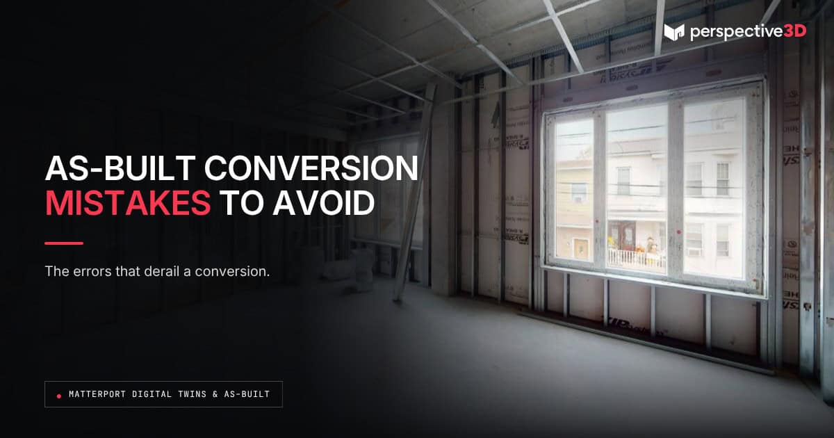 Common Mistakes in Matterport-to-As-Built Conversions (and How to Avoid Them)