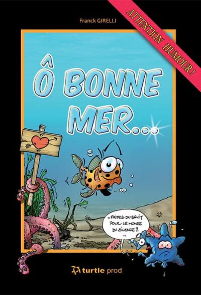 Bande dessinée humoristique sur la plongée, "Ô Bonne Mer" explore l'univers sous-marin avec une touche de comédie.