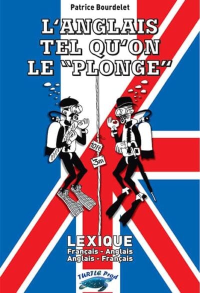 Un lexique humoristique pour maîtriser l'anglais de la plongée, essentiel pour vos aventures sous-marines.