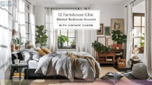 17 12 Farmhouse Chic Master Bedroom Accents With Vintage Charm1