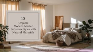 23 10 Organic Modern Master Bedroom Styles With Natural Materials1