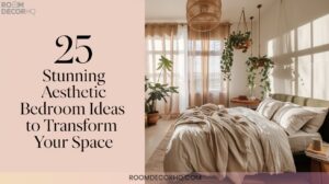 6 25 Stunning Aesthetic Bedroom Ideas To Transform Your Space4