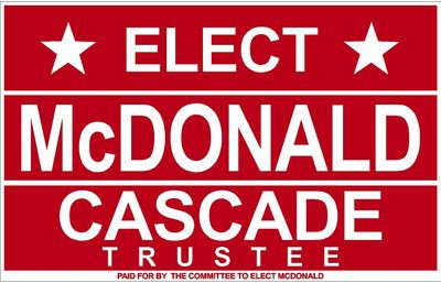 Political campaign sign for Elect McDonald Cascade Trustee.