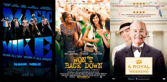 Magic Mike, Won't Back Down, Hyde Park on Hudson