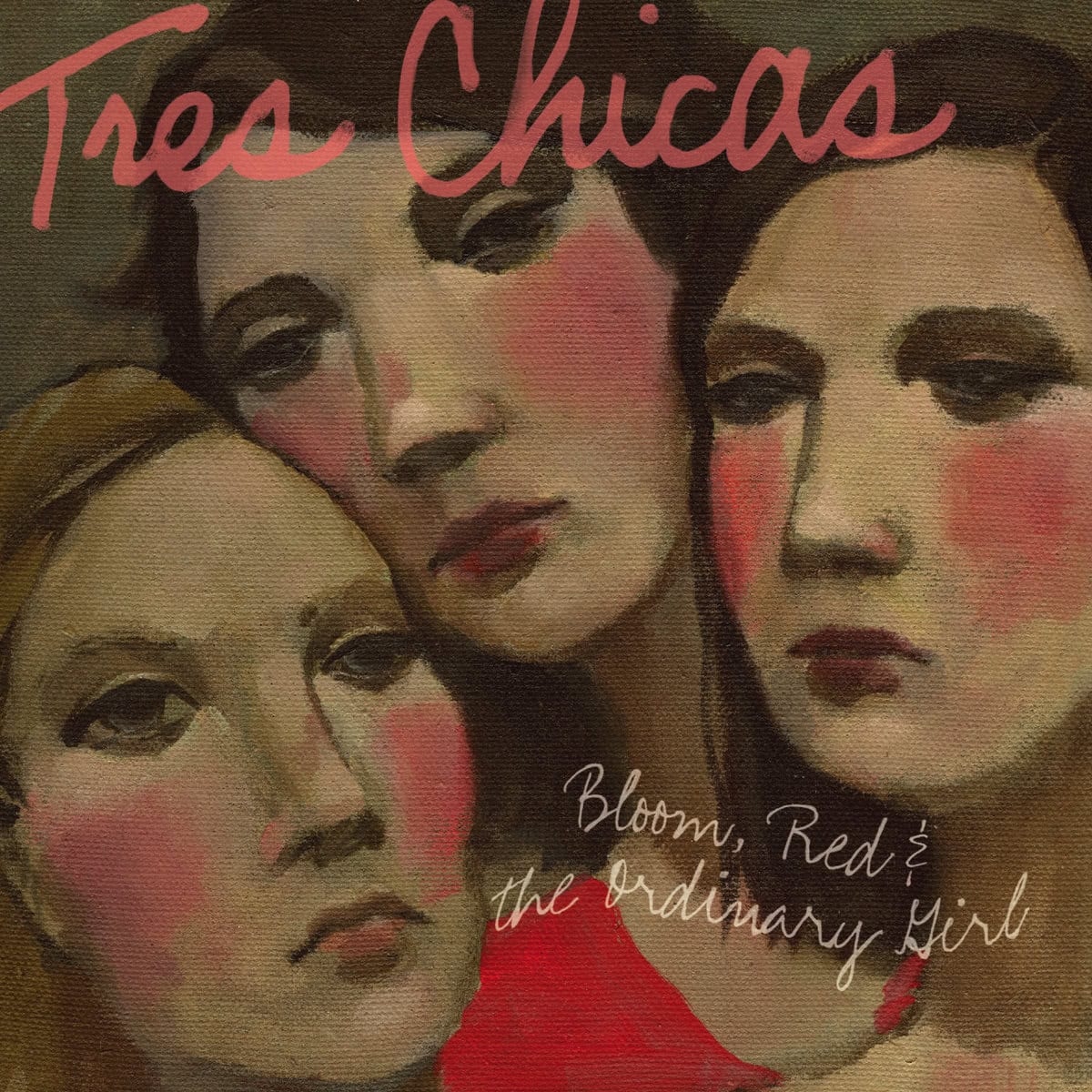 Tres Chicas, Bloom, Red & The Ordinary Girl
