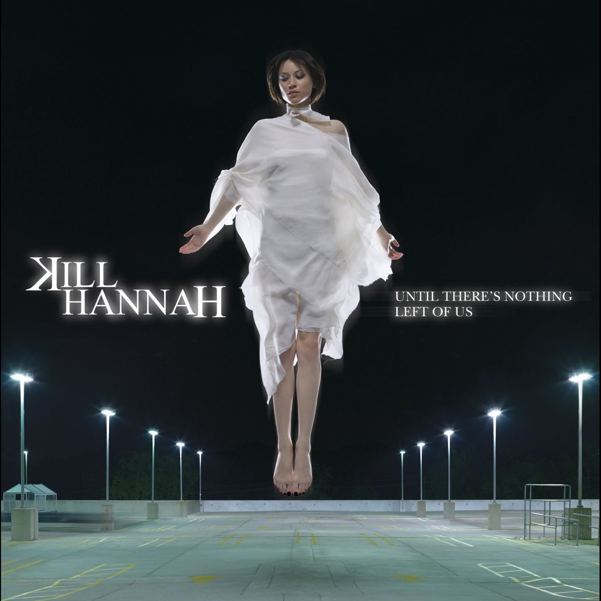 Kill Hannah, Until There's Nothing Left Of Us