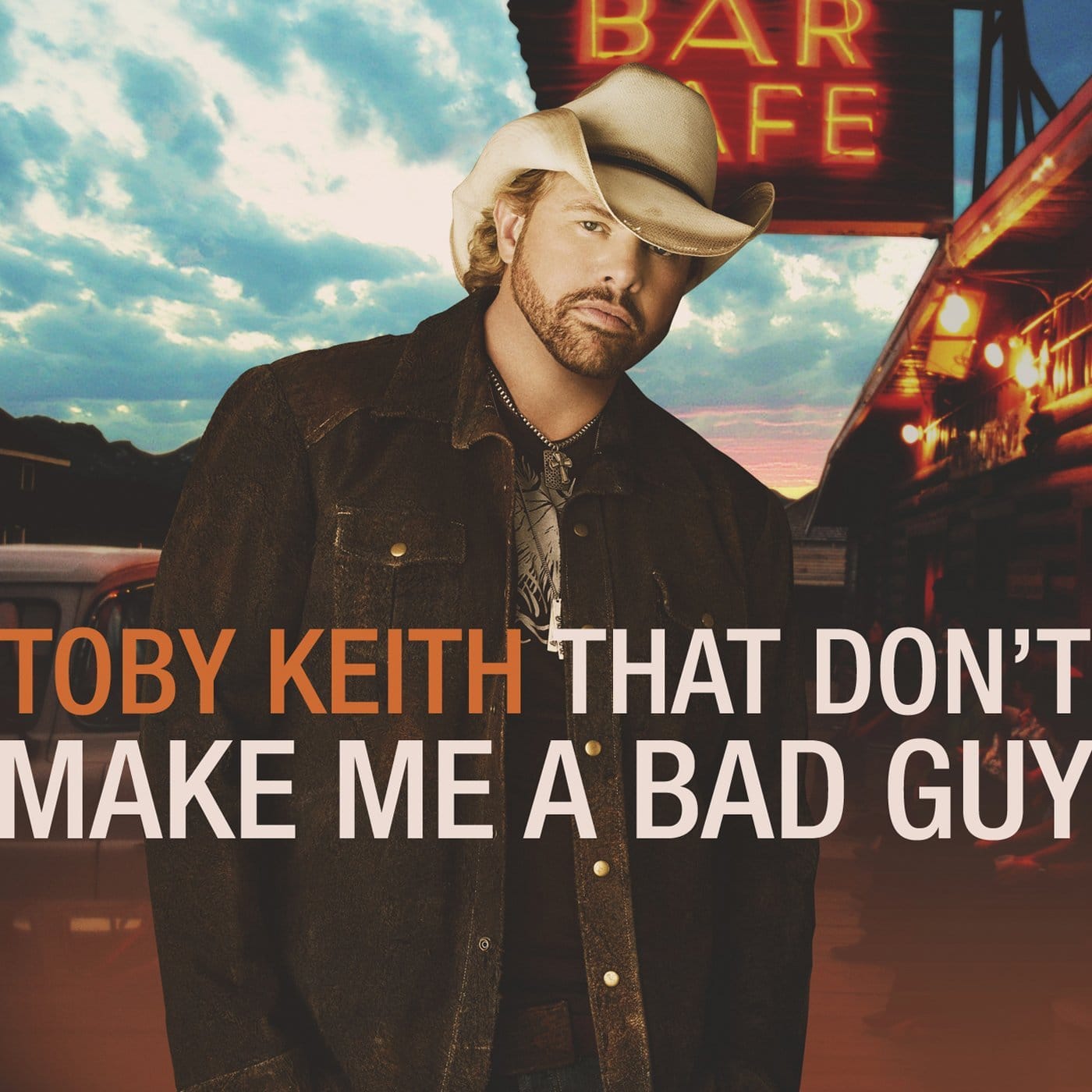 Toby Keith, That Don’t Make Me a Bad Guy