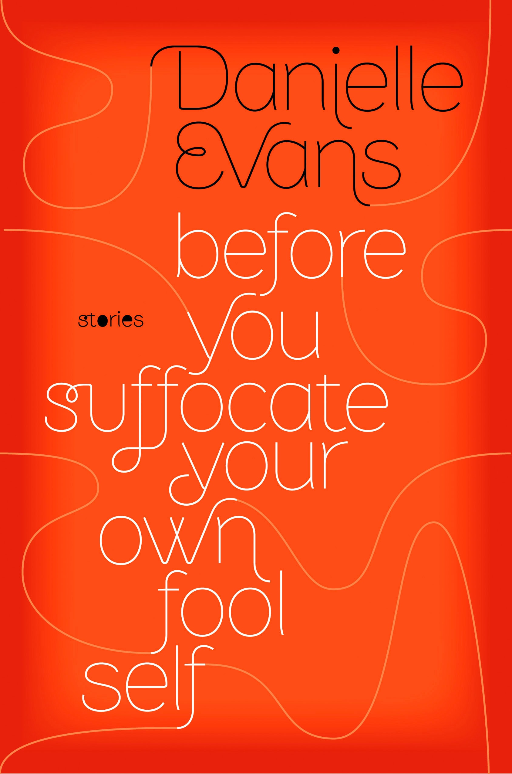 Devastating and Ordinary: Danielle Evans's Before You Suffocate Your Own Fool Self