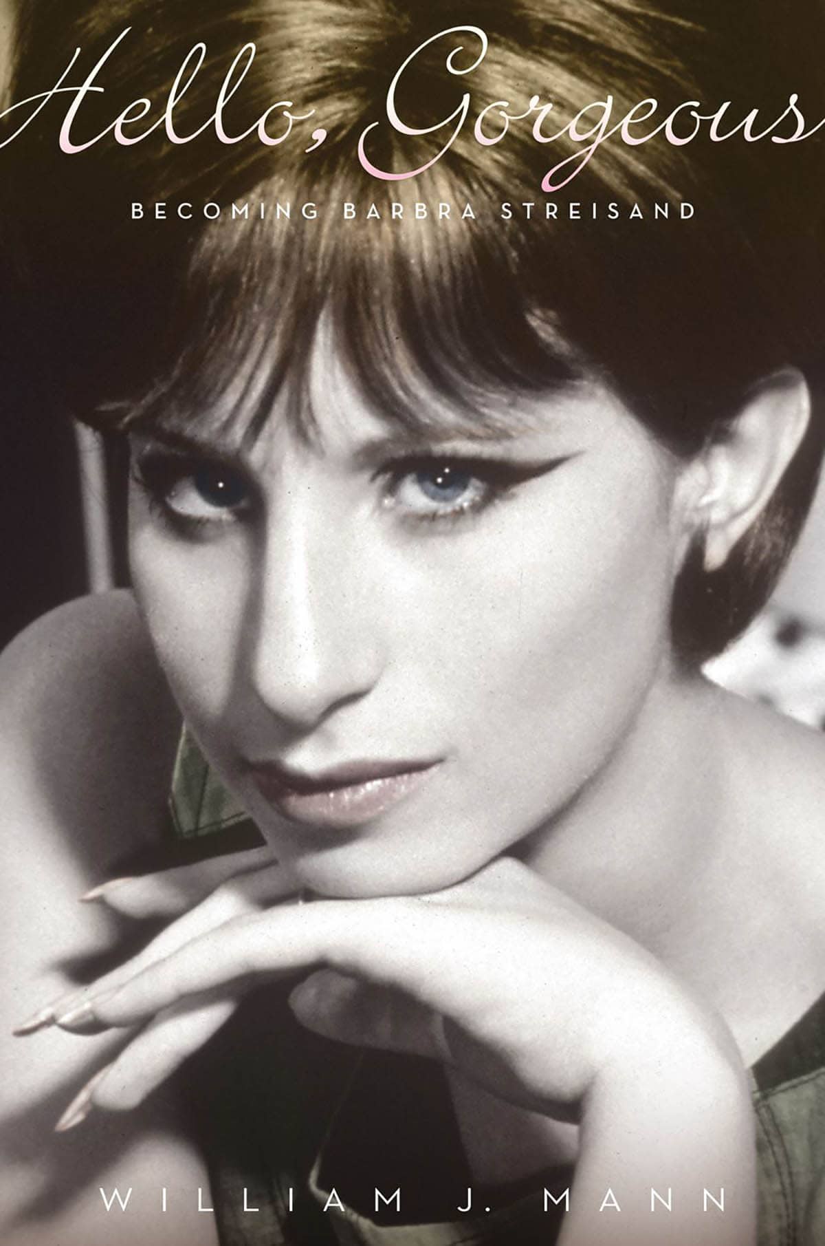 Why Streisand Still Matters: William J. Mann’s Hello, Gorgeous