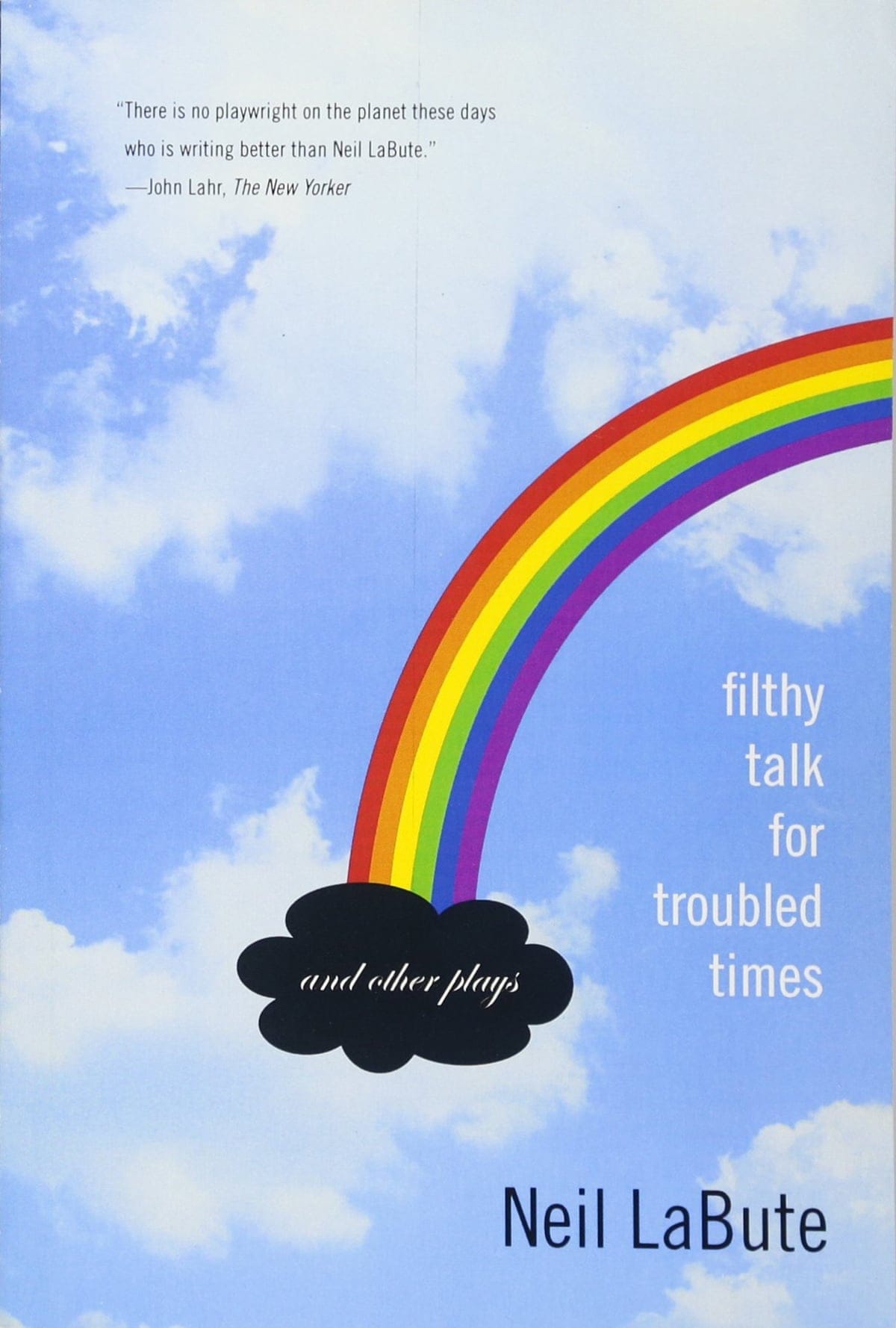 Neil LaBute, Filthy Talk for Troubled Times: And Other Plays