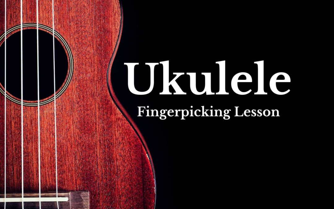 Ukulele Fingerpicking Lesson
