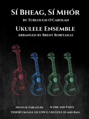 Ukulele Ensemble-Si Bheag Si Mhor-Ocarolan