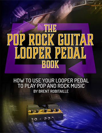 cover image for the pop rock guitar looper pedal book by Brent Robitaille