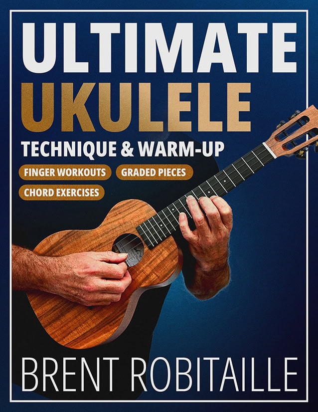 Press Release: Ultimate Ukulele Technique & Warm-Up Book by Brent Robitaille