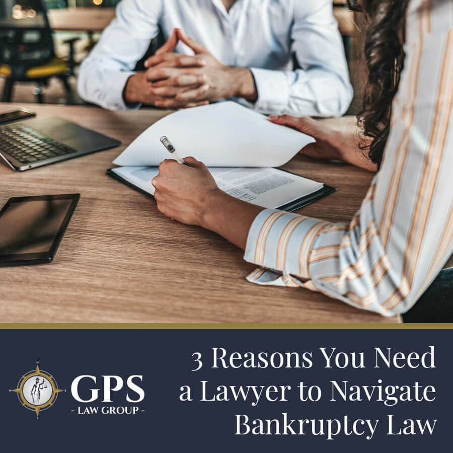 3 Reasons You Need a Lawyer to Navigate Bankruptcy Law