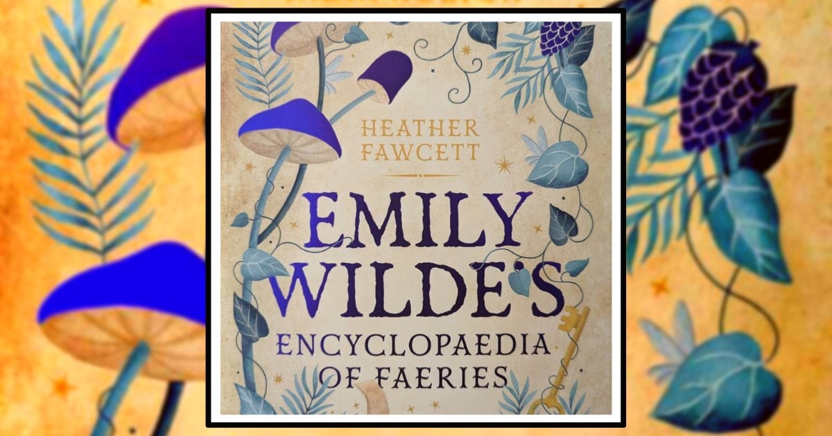 Book Review: 'Emily Wilde's Encyclopaedia of Faeries'