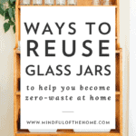 ways to reuse glass jars to help you become zero-waste at home