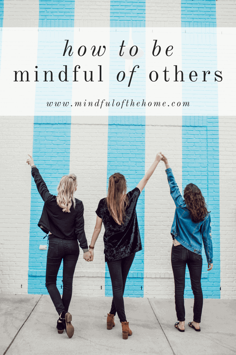 how to be mindful of others