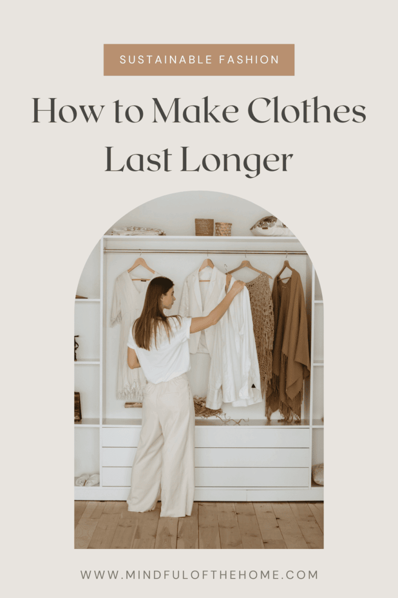 sustainable fashion how to make clothes last longer