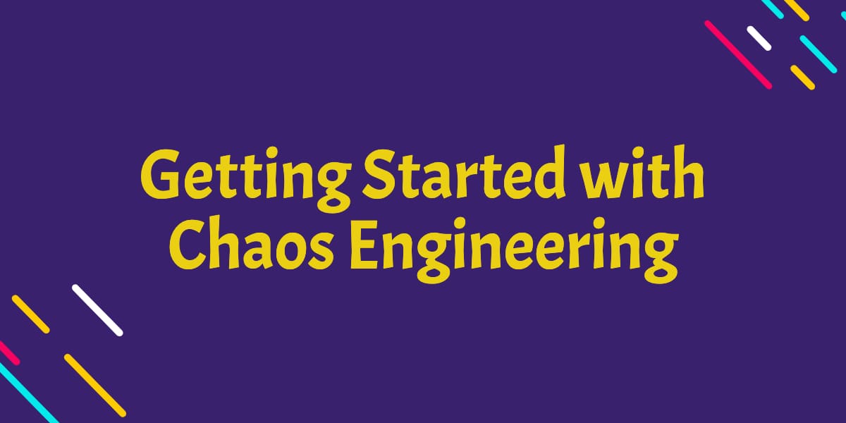 Getting Started with Chaos Engineering - QAInsights