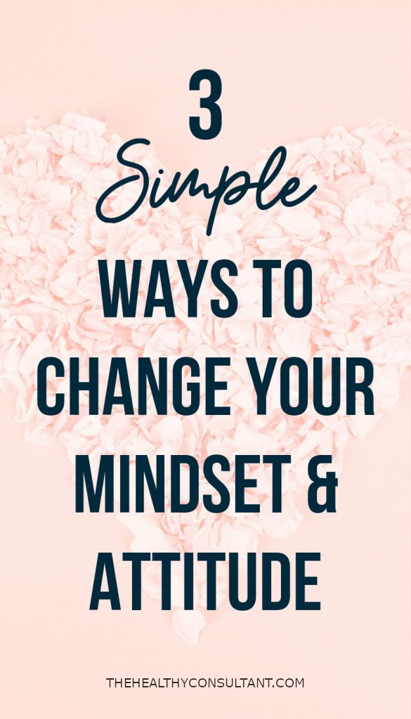 3 ways to change your mindset