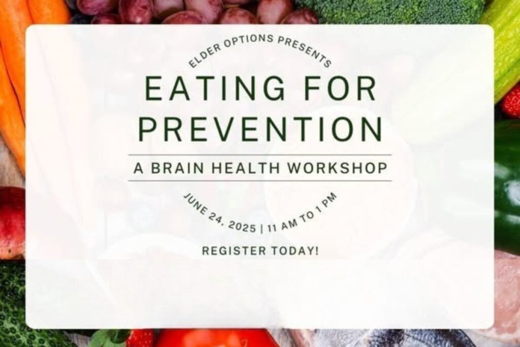 Elder Options will host “Eating for Prevention,” a brain health workshop, on Tuesday, June 24 the celebrate Alzheimer's and Brain Health month. Courtesy of Elder Options