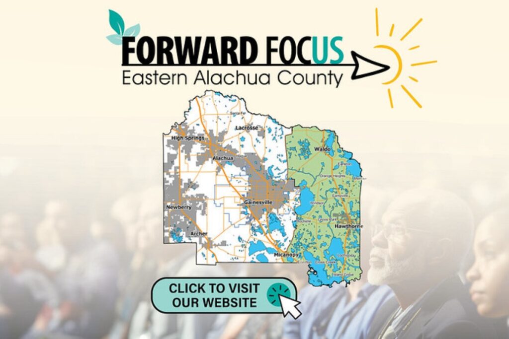 Alachua County recently launched its interactive microsite to keep residents informed and involved in the progress of the “Forward Focus Eastern Alachua County” initiative.