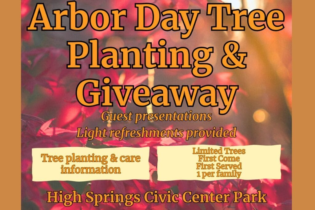 The city of High Springs will host an Arbor Day Tree Planting and Giveaway on Saturday at the High Springs Civic Center Park. City of High Springs
