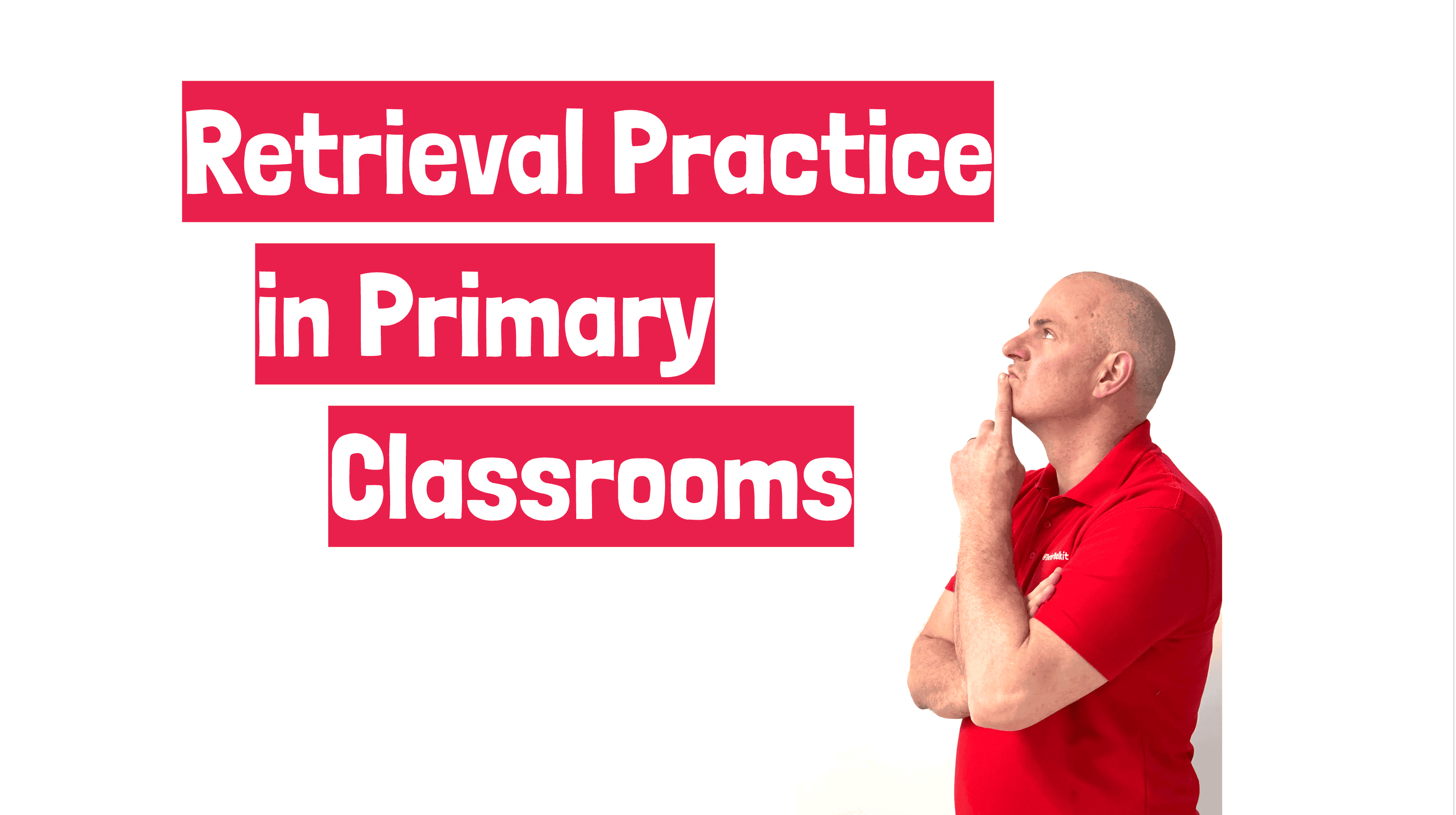 Retrieval Practice in Primary Classrooms - TeacherToolkit