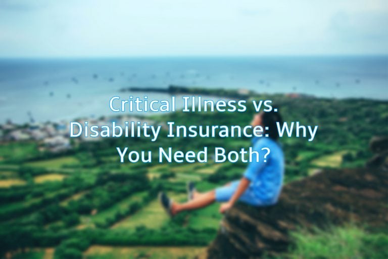 Critical Illness vs. Disability Insurance Why You Need Both