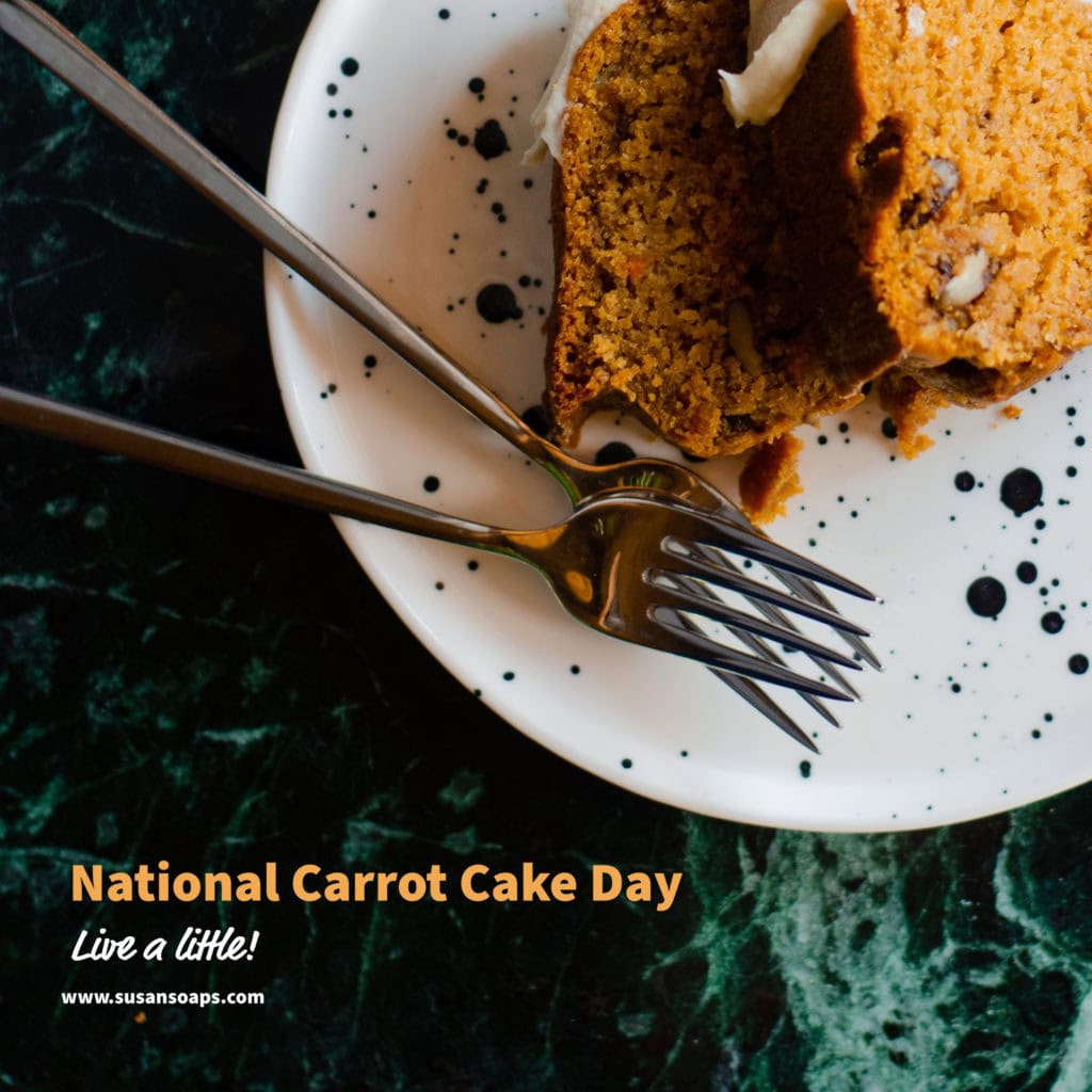 National Carrot Cake Day - Susan's Soaps & More