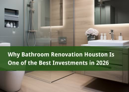 Bathroom Renovation Houston Is One of the Best Investments in 2026