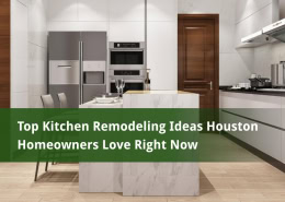 Top Kitchen Remodeling Ideas Houston Homeowners Love Right Now (1)