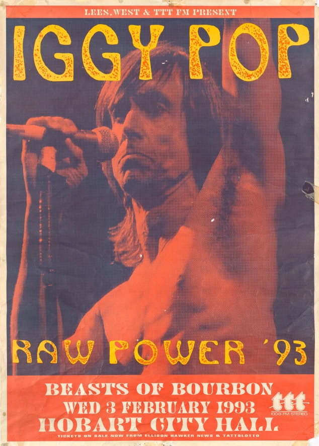 Promotional poster for musician Iggy Pop. Titled Raw Power '93. Contains the text "Lees, West and TTT FM present. Iggy Pop. Raw Power '93. Beasts of Bourbon. Wed 3 February 1993. Hobart City Hall. Tickets on sale now from Ellison Hawker News & Tattslotto"