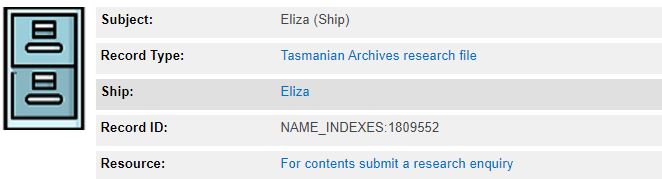 A screenshot of a research record with an icon of a filing cabinet next to it. The text reads: ” Subject: Eliza (Ship) Record Type: Tasmanian Archives research file Ship: Eliza Record ID: Name_Indexes: 1809552 Resource: For contents submit a research enquiry “