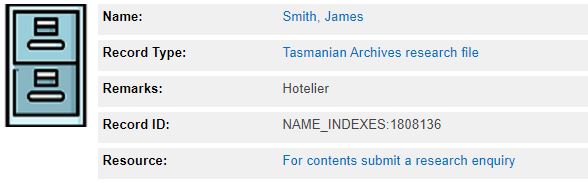 A screenshot of a research record with an icon of a filing cabinet next to it. The text reads: ” Name: Smith, James Record Type: Tasmanian Archives research file Remarks: Hotelier Record ID: Name_Indexses:1808136 Resource: For contents submit a research enquiry”