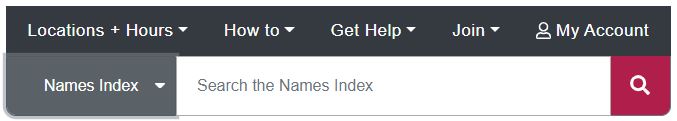 A screenshot of the header of the Libraries Tasmanian website. The menu options are: Locations + hours. How to. Get help. Join. My account. Underneath is a search box with a drop down seletion that reads "names index" the search box reads: "search the names index" and there is a search button to the right.