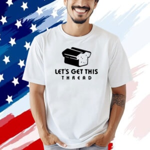 Let’s get this thread logo T-shirt
